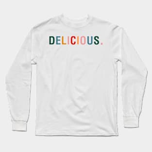 Delicious. Long Sleeve T-Shirt